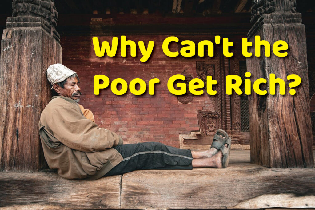 Why Can't the Poor Get Rich